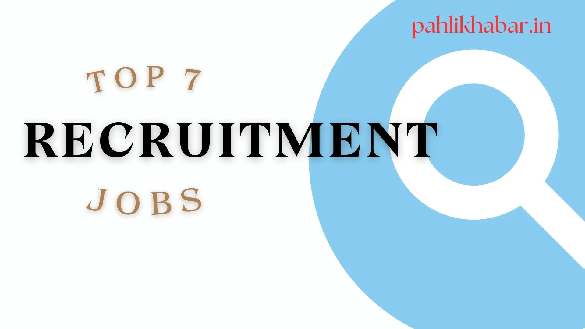 Top 7 Sarkari Recruitment Jobs